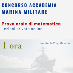Concorso Accademia Marina Militare - prova orale di matematica - lezioni private online con l'Ing. Galoene