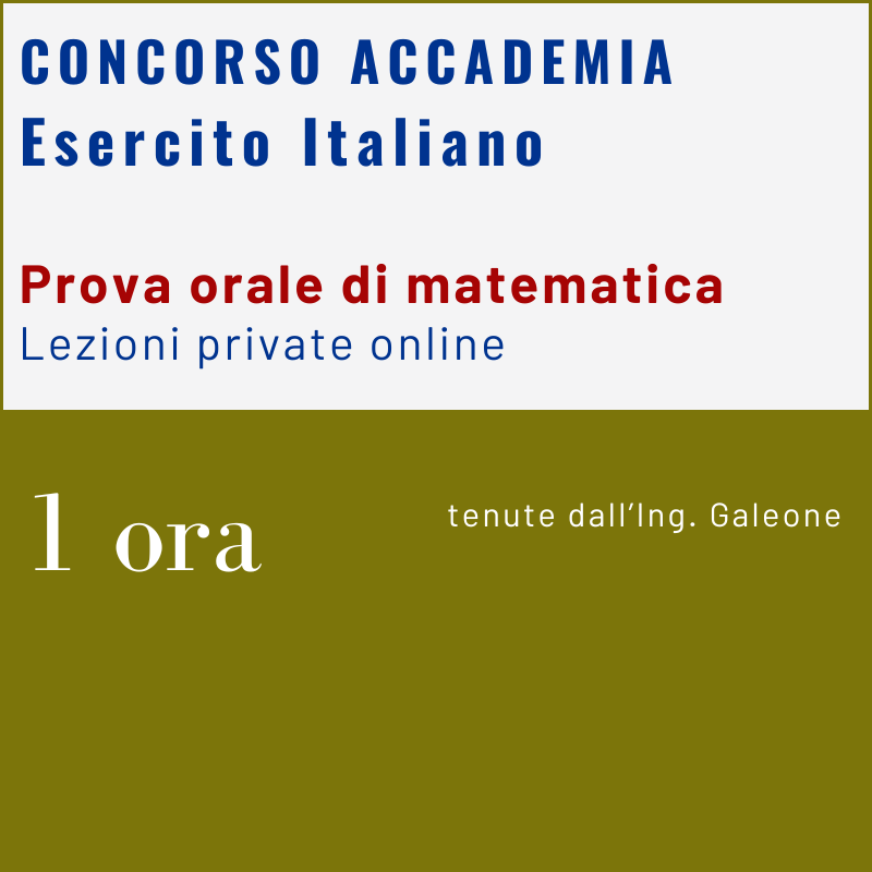 Concorso Accademia Esercito - Prova orale di Matematica - lezioni private online - 1 ora