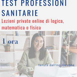 Test professioni sanitarie - Lezioni private online di logica, matematica o fisica con l'ing. Galeone - 1 ora