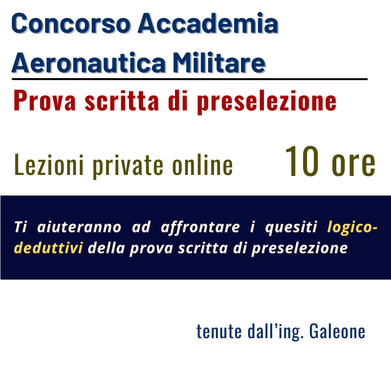 Concorso Accademia Aeronautica - prova scritta di preselezione - Lezioni private online di logica con l'ing. Galeone - 10 ore